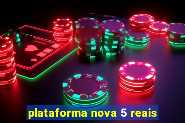 plataforma nova 5 reais